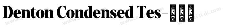 Denton Condensed Tes字体转换 Denton Condensed Tes字体转换